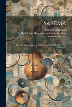 Paperback Sarema: Oper In 3 Abtheilungen (nach Gottschall's "die Rose Von Kaukasus") [German] Book
