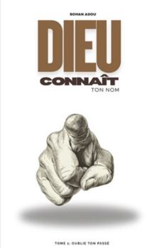 Paperback Dieu connaît ton nom: Tome 1: Oublie ton passé [French] Book