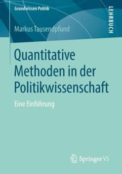 Quantitative Methoden in Der Politikwissenschaft: Eine Einführung