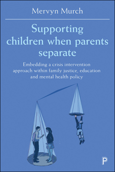 Paperback Supporting Children When Parents Separate: Embedding a Crisis Intervention Approach Within Family Justice, Education and Mental Health Policy Book