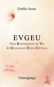 Paperback Evgeu: Mon Enterrement de Vie de Grossesses Extra-Utérines [French] Book