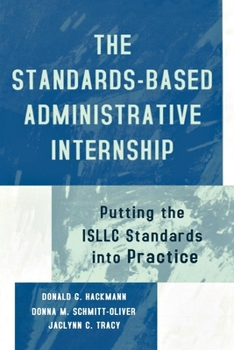 Hardcover The Standards-Based Administrative Internship: Putting the Isllc Standards Into Practice Book