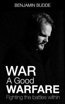Paperback War A Good Warfare: Fighting The Battles Within Book