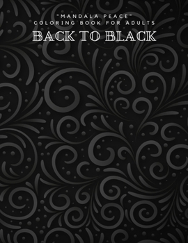 Paperback Back to Black: "MANDALA PEACE" Coloring Book for Adults, Activity Book, Large 8.5"x11", Ability to Relax, Brain Experiences Relief, L Book