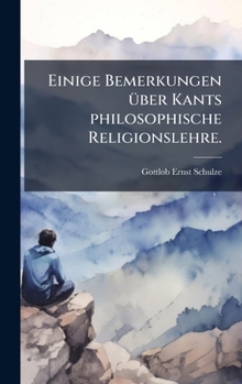 Hardcover Einige Bemerkungen Ã1/4ber Kants philosophische Religionslehre. [German] Book