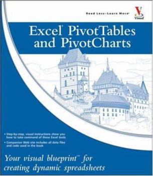 Paperback Excel PivotTables and PivotCharts: Your Visual Blueprint for Creating Dynamic Spreadsheets Book