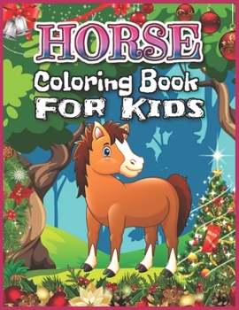 Horse Coloring Book for Kids: Jumbo Horses Coloring Book for Kids Ages 4-8 (Kids Coloring Book) / Cute Horse Coloring Book Gift for Girls