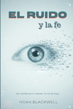 Paperback El Ruido y la fe: Un thriller psicológico sobre el precio del silencio [Spanish] Book