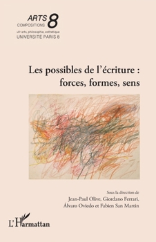Les possibles de l’écriture : forces, formes, sens (Arts 8) (French Edition)