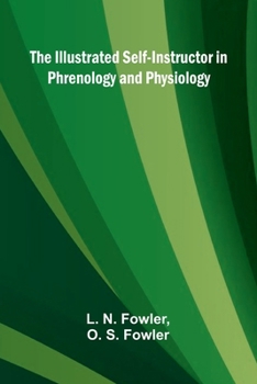 Paperback The Illustrated Self-Instructor In Phrenology And Physiology Book