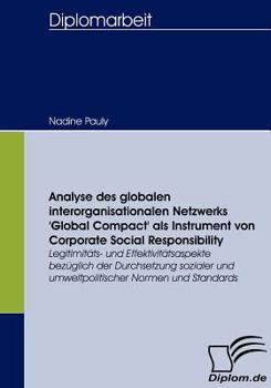 Analyse Des Globalen Interorganisationalen Netzwerks 'Global Compact' ALS Instrument Von Corporate Social Responsibility