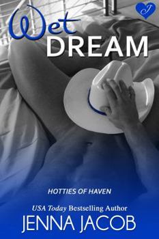 Wet Dream - Book #1 of the Hotties Of Haven 