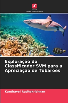 Paperback Exploração do Classificador SVM para a Apreciação de Tubarões [Portuguese] Book