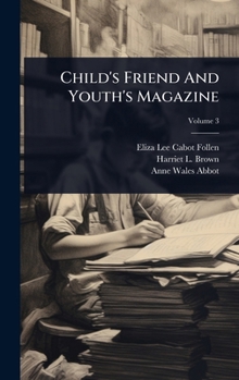 Hardcover Child's Friend And Youth's Magazine Book