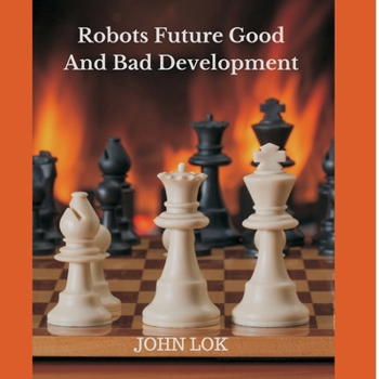 Paperback Robots Future Good And Bad Development Book