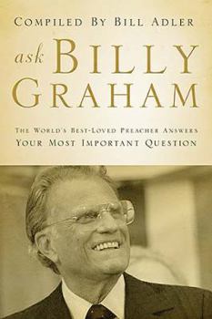 Hardcover Ask Billy Graham: The World's Best-Loved Preacher Answers Your Most Important Questions Book