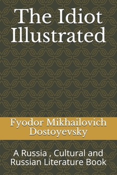 The Idiot Illustrated: A Russia , Cultural and Russian Literature Book
