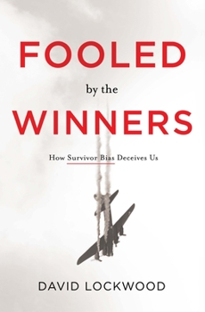 Hardcover Fooled by the Winners: How Survivor Bias Deceives Us Book