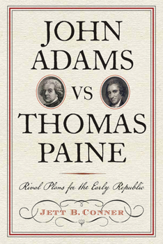 Hardcover John Adams Vs Thomas Paine: Rival Plans for the Early Republic Book