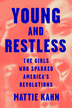Hardcover Young and Restless: The Girls Who Sparked America's Revolutions Book