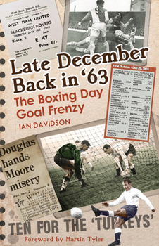 Hardcover Late December Back in '63: The Boxing Day Football Went Goal Crazy Book