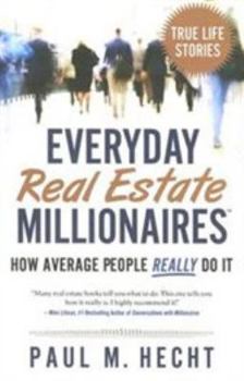 Paperback Everyday Real Estate Millionaires: How Average People Really Do It Book