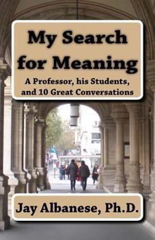 Paperback My Search for Meaning: A Professor, His Students, and 10 Great Conversations Book