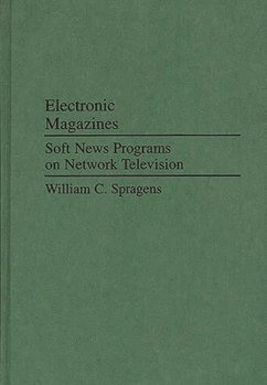 Hardcover Electronic Magazines: Soft News Programs on Network Television Book