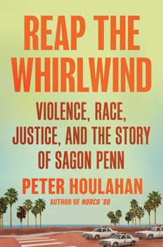 Paperback Reap the Whirlwind: Violence, Race, Justice, and the True Story of Sagon Penn Book