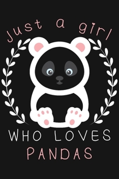 Just A Girl Who Loves Panda: Blank Lined Journal To Write In, Cute Panda Notebok For Girls, Panda Lover Gifts