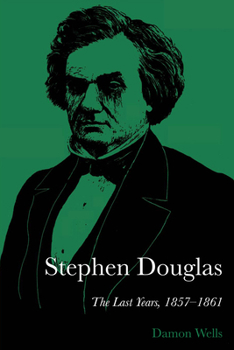 Paperback Stephen Douglas: The Last Years, 1857-1861 Book
