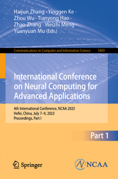 Paperback International Conference on Neural Computing for Advanced Applications: 4th International Conference, NCAA 2023, Hefei, China, July 7-9, 2023, Proceed Book