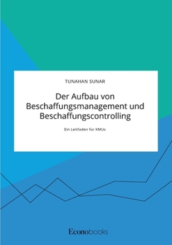 Paperback Der Aufbau von Beschaffungsmanagement und Beschaffungscontrolling: Ein Leitfaden für KMUs [German] Book