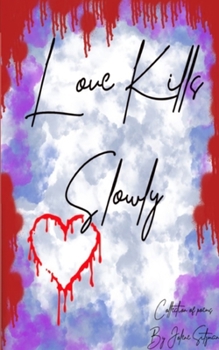 Paperback Love Kills Slowly: A collection of Poems Book