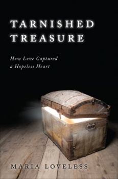 Paperback Tarnished Treasure: How Love Captured a Hopeless Heart Book