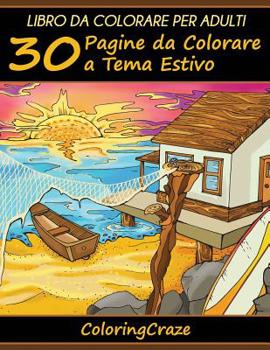 Paperback Libro da Colorare per Adulti: 30 Pagine da Colorare a Tema Estivo [Italian] Book