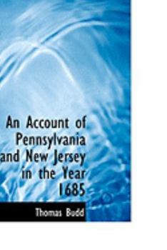 An Account of Pennsylvania and New Jersey in the Year 1685