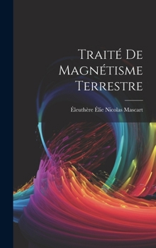 Hardcover Traité De Magnétisme Terrestre [French] Book