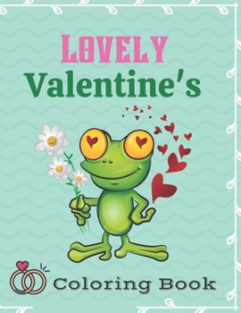 Lovely Valentine's Coloring Book: A book type of everyone awesome and a sweet coloring books valentine gift