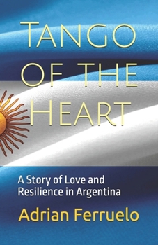 Paperback Tango of the Heart: A Story of Love and Resilience in Argentina Book