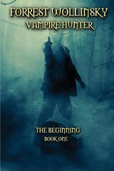 Paperback Forrest Wollinsky Vampire Hunter: The Beginning Book