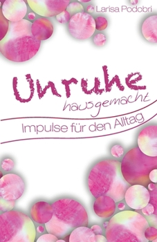 Paperback Unruhe hausgemacht: Impulse für den Alltag [German] Book