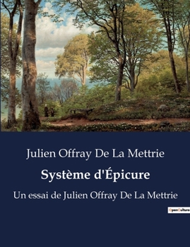 Paperback Système d'Épicure: Un essai de Julien Offray De La Mettrie [French] Book
