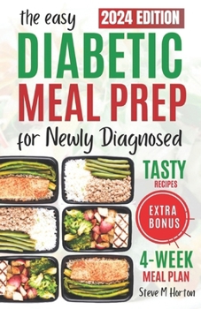 Easy Diabetic Meal Prep For The Newly... book by Steve M Horton