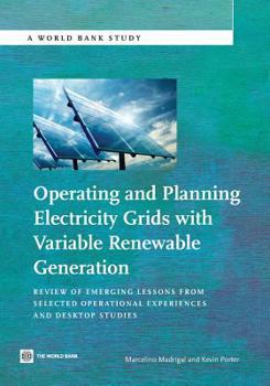 Paperback Operating and Planning Electricity Grids with Variable Renewable Generation: Review of Emerging Lessons from Selected Operational Experiences and Desk Book