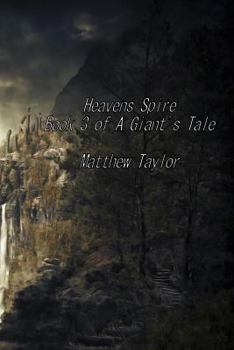 Paperback Heavens Spire: Book 3 of A Giant's Tale Book