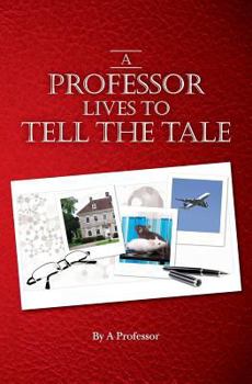 Paperback A Professor Lives to Tell the Tale Book