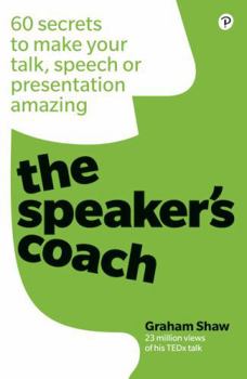 Paperback The Speaker's Coach: 60 Secrets to Make Your Talk, Speech or Presentation Amazing Book