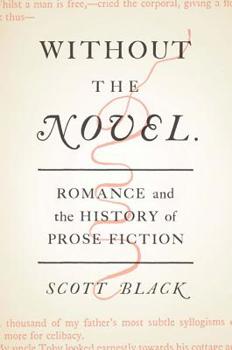 Hardcover Without the Novel: Romance and the History of Prose Fiction Book