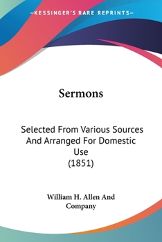 Sermons: Selected From Various Sources And Arranged For Domestic Use
